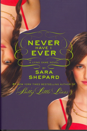 Never Have I Ever (Lying Game, Bk. 2)