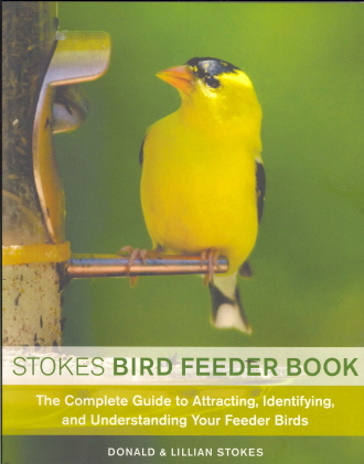 Stokes Bird Feeder Book: The Complete Guide to Attracting, Identifyling and Understanding Your Feeder Birds