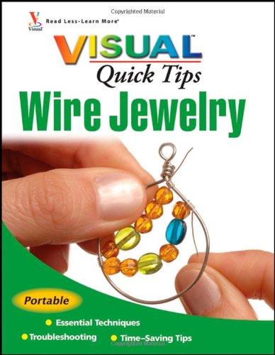 Wire Jewelry VISUAL Quick Tips