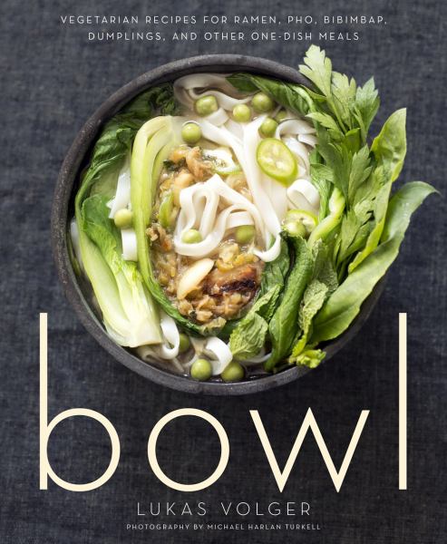 Bowl: Vegetarian Recipes for Ramen, Pho, Bibimbap, Dumplings