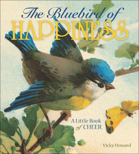 the bluebird of happiness: a little book of cheer