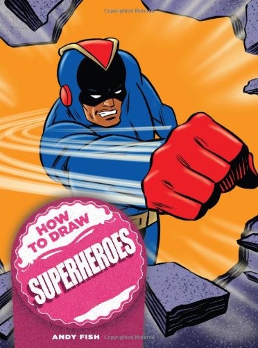 How to Draw Superheroes How to Draw Superheroes