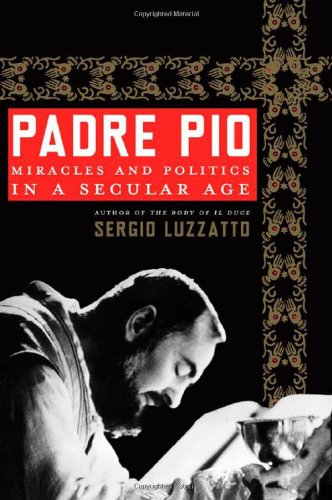 Padre Pio: Miracles and Politics in a Secular Age