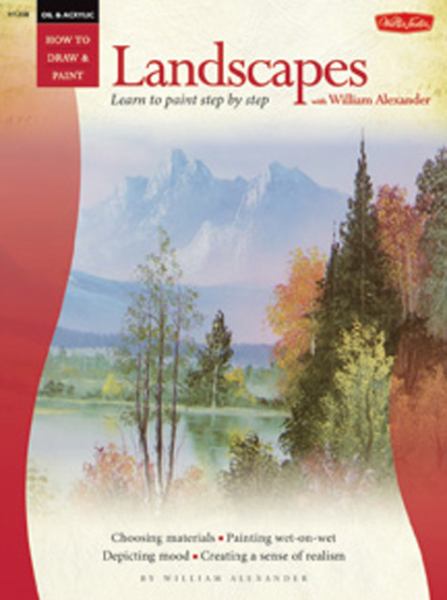 Oil & Acrylic: How to Draw & Paint Landscapes with William Alexander Oil & Acrylic: How to Draw & Paint Landscapes with William Alexander