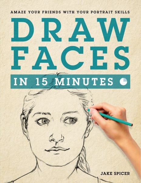 Draw Faces in 15 Minutes Draw Faces in 15 Minutes