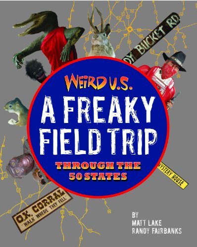 A Freaky Field Trip Through The 50 States (Weird U.S