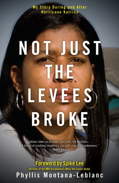 Not Just the Levees Broke: My Story During and After 