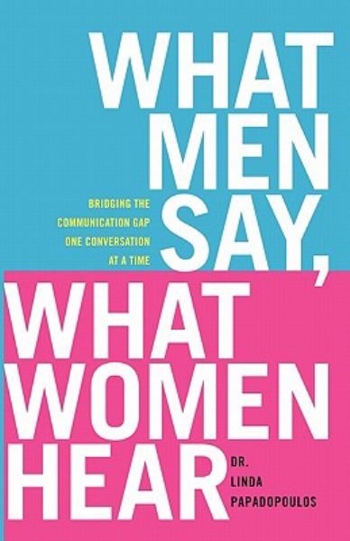 What Men Say, What Women Hear: Building the Communication 