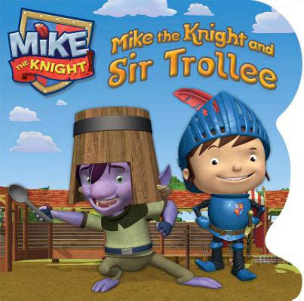 mike the knight and sir trollee (mike the knight)