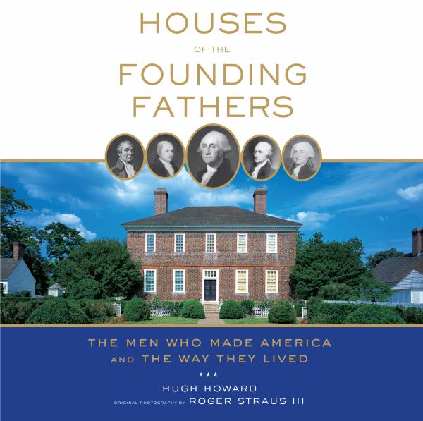 Houses of the Founding Fathers Houses of the Founding Fathers