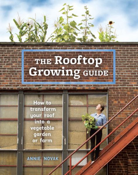 The Rooftop Growing Guide: How to Transform Your Roof into a