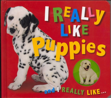 I Really Like Puppies And I Really Like...