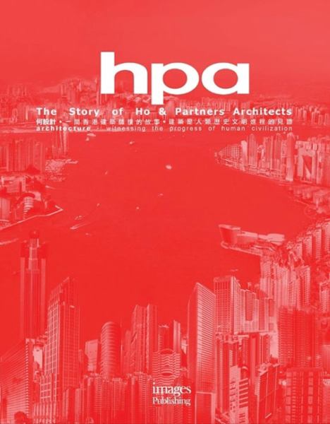 Hpa: the Story of Ho and Partners Architects Hpa: the Story of Ho and Partners Architects