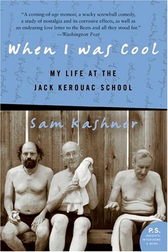 When I Was Cool: My Life at the Jack Kerouac School