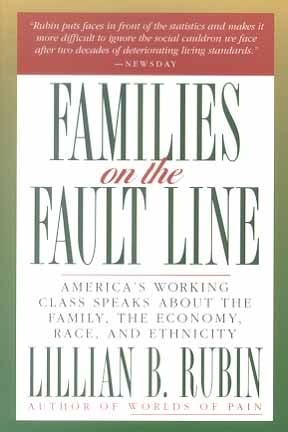 Families on the Fault Line: America's Working Class Speaks About the Family, The Economy, Race, and Ethnicity