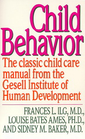 Child Behavior: The Classic Child Care Manual From the Gesell Institute of Human Development
