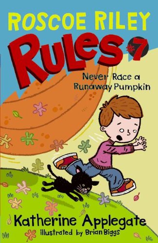Never Race a Runaway Pumpkin (Roscoe Riley Rules Bk.7)