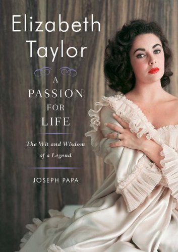 Elizabeth Taylor, A Passion for Life: The Wit and Wisdom of a Legend