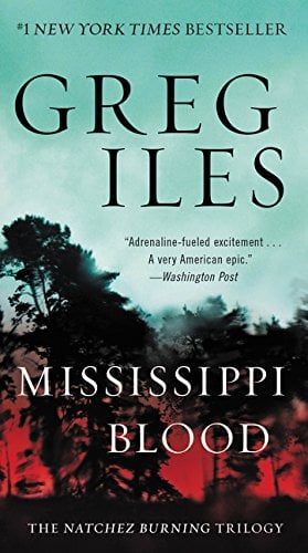 Mississippi Blood (The Natchez Burning Trilogy) by Greg Iles