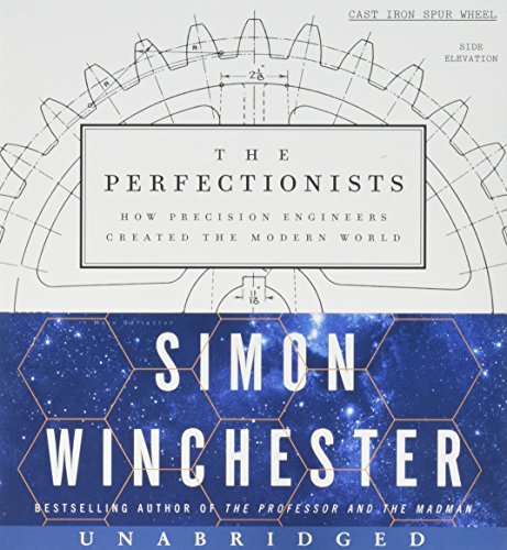 The Perfectionists: How Precision Engineers Created the Modern World by ...