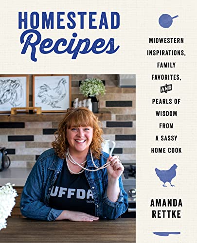 Homestead Recipes: Midwestern Inspirations, Family Favorites, and ...