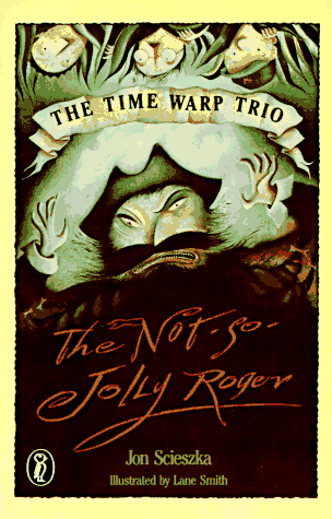 The Not-So-Jolly Roger (The Time Warp Trio, Bk. 2)