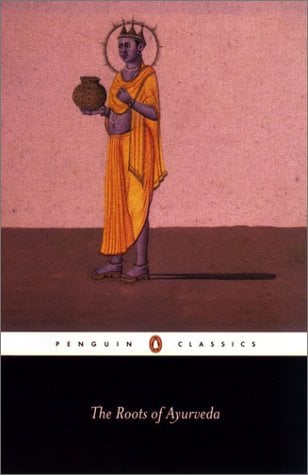 The Roots of Ayurveda (Penguin Classics) by Dominik Wujastyk