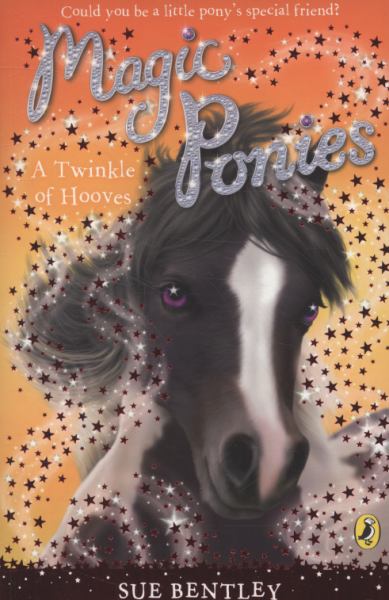 A Twinkle Of Hooves (magic Ponies, Bk. 3) By Sue Bentley - Book Outlet