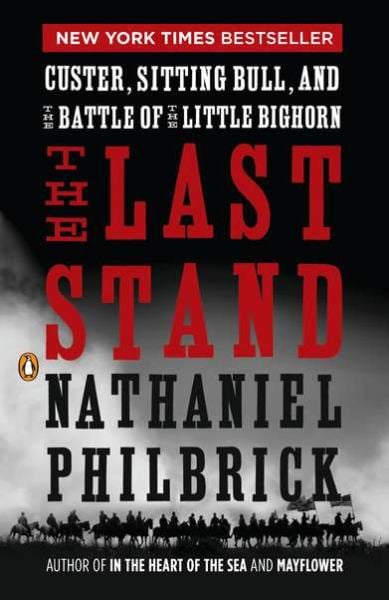 The Last Stand: Custer, Sitting Bull, and the Battle of the Little ...