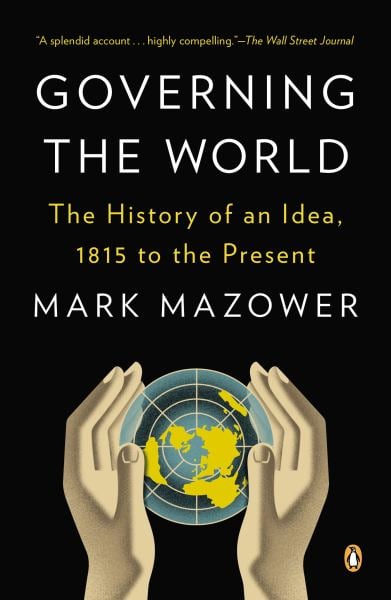 governing the world: the history of an idea, 1815 to the present