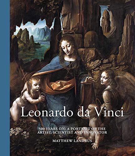 Leonardo da Vinci: 500 Years On: A Portrait of the Artist, Scientist and Innovator