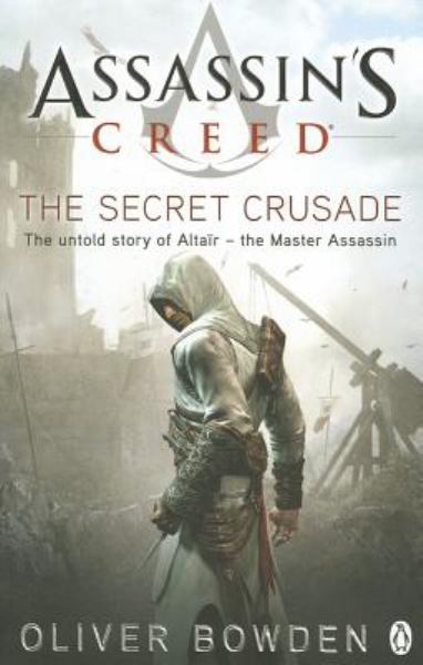 The Secret Crusade (Assassin's Creed, Bk. 3)