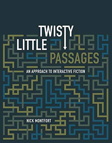Twisty Little Passages: An Approach to Interactive Fiction