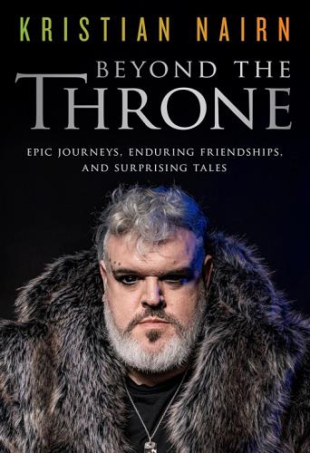 Beyond the Throne: Epic Journeys, Enduring Friendships, and Surprising Tales