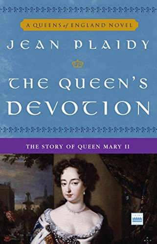 The Queen's Devotion: The Story of Queen Mary II (Queens of England Series, Bk. 10)
