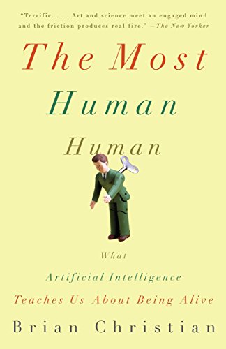 The Most Human Human: What Talking with Computers Teaches Us About What It Means to Be Alive