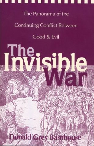 The Invisible War: The Panorama of the Continuing Conflict Between Good and Evil