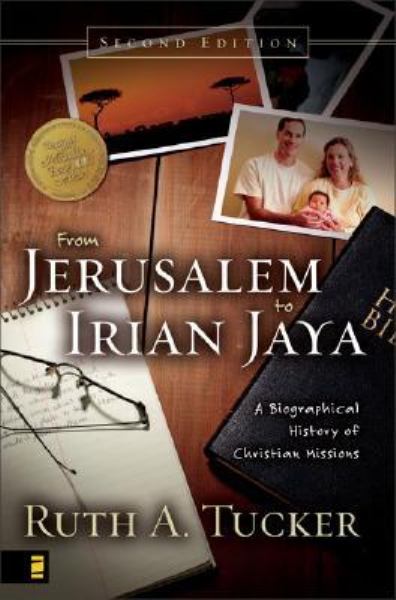 From Jerusalem to Irian Jaya: A Biographical History of Christian Missions (2nd Edition)