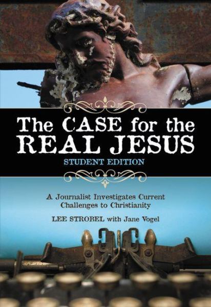 The Case for the Real Jesus (Student Edition) by Lee Strobel - Book Outlet