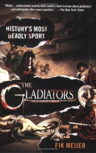 The Gladiators: History's Most Deadly Sport