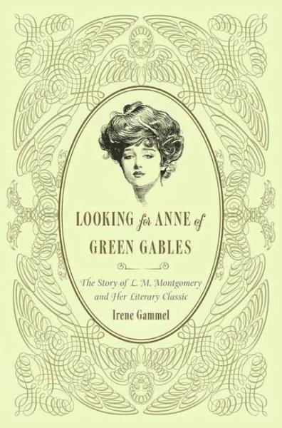 Looking for Anne of Green Gables: The Story of L.M. Montgomery and Her Literary Classic