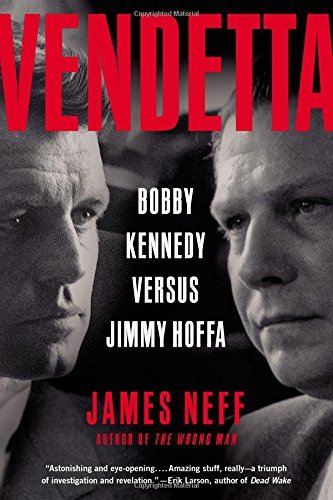 Vendetta:  Bobby Kennedy Versus Jimmy Hoffa