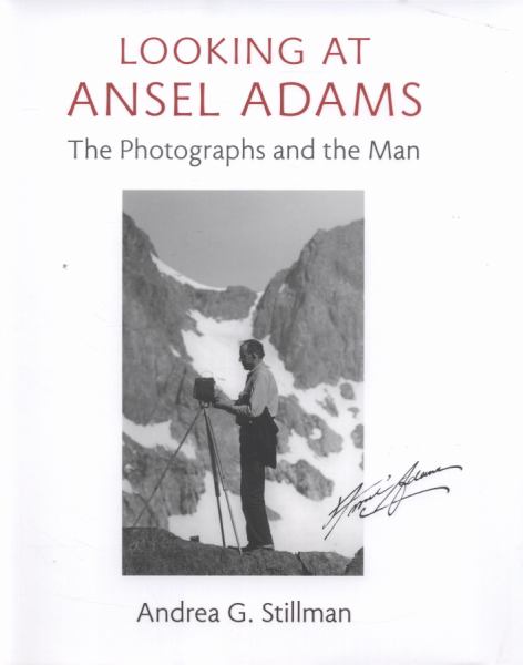 Looking at Ansel Adams: The Photographs and the Man