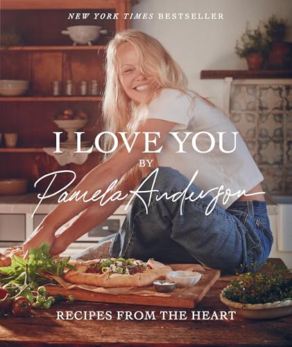 I Love You: Recipes From the Heart by Pamela Anderson - Book Outlet