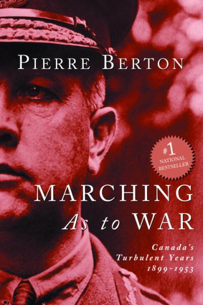 Marching As to War: Canada's Turbulent Years 1899-1953