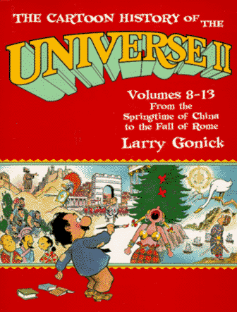 The Cartoon History of the Universe: Vols. 8-13 from the Springtime of China to the Fall of Rome