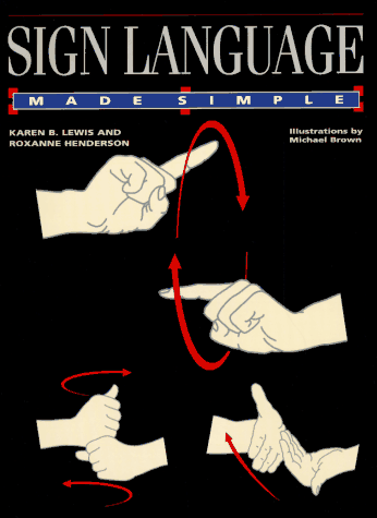 Sign Language Made Simple (The Made Simple Series) by Karen B