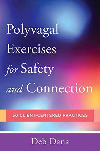 Polyvagal Exercises for Safety and Connection by Deb Dana - Book Outlet