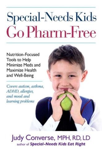 Special Needs Kids Go Pharm Free Nutrition Focused Tools to Help Minimize Meds and Maximize Health and Well Being by Judy Converse Book Outlet