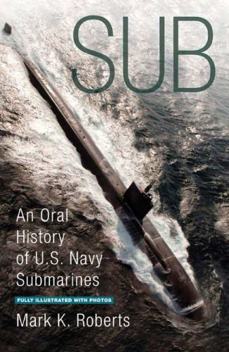 Sub: An Oral History of US Navy Submarines